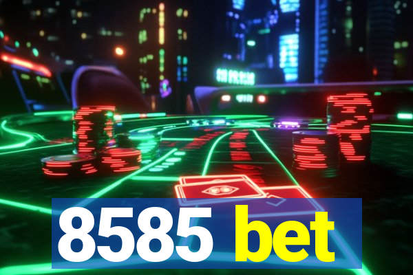 8585 bet